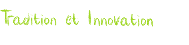 Tradition et Innovation
