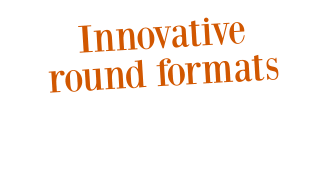 Innovative round formats
