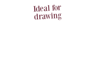 Ideal for  drawing